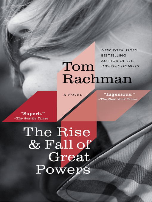 Détails du titre pour The Rise & Fall of Great Powers par Tom Rachman - Disponible